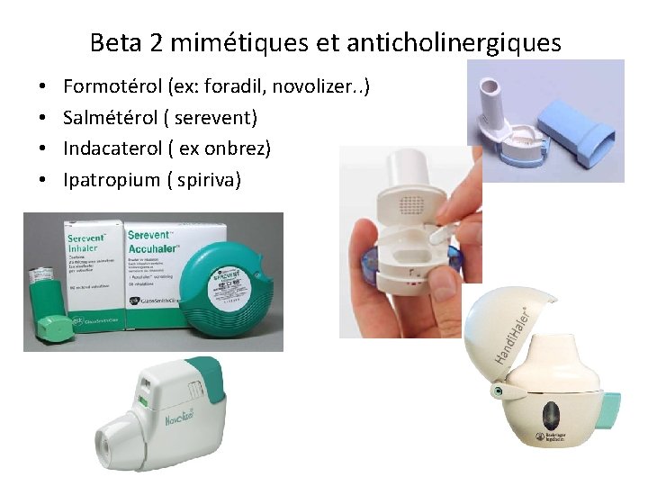 Beta 2 mimétiques et anticholinergiques • • Formotérol (ex: foradil, novolizer. . ) Salmétérol