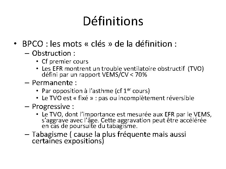 Définitions • BPCO : les mots « clés » de la définition : –