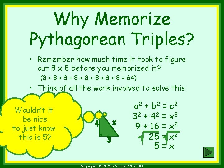 Why Memorize Pythagorean Triples? • Remember how much time it took to figure out
