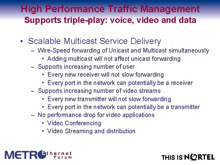 High Performance Traffic Management Supports triple-play: voice, video and data • Scalable Multicast Service