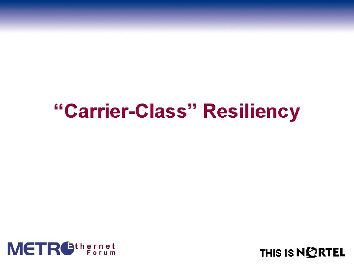 “Carrier-Class” Resiliency THIS IS 
