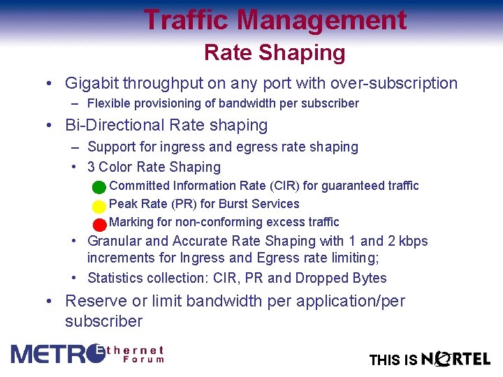 Traffic Management Rate Shaping • Gigabit throughput on any port with over-subscription – Flexible