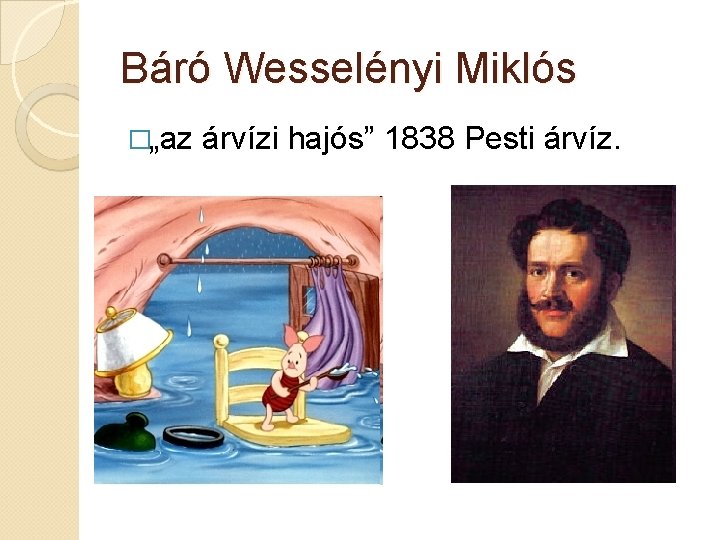 Báró Wesselényi Miklós �„az árvízi hajós” 1838 Pesti árvíz. 