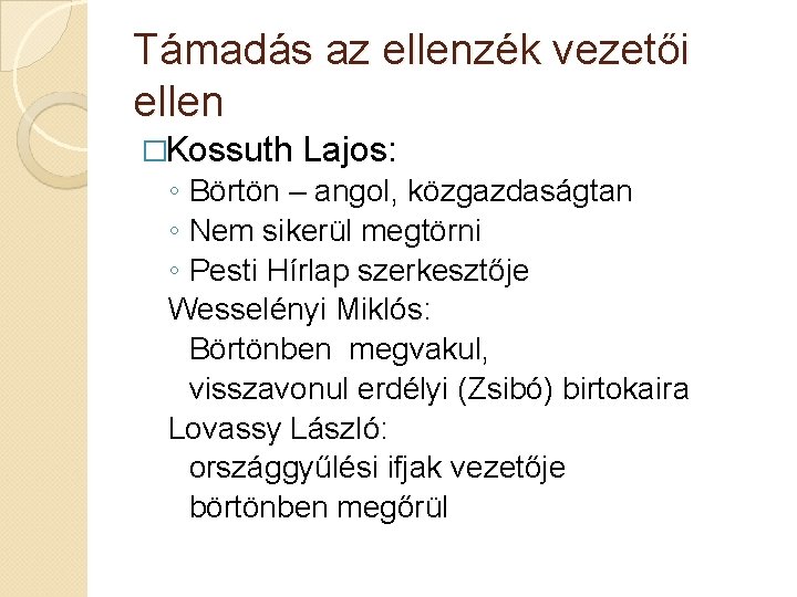 Támadás az ellenzék vezetői ellen �Kossuth Lajos: ◦ Börtön – angol, közgazdaságtan ◦ Nem