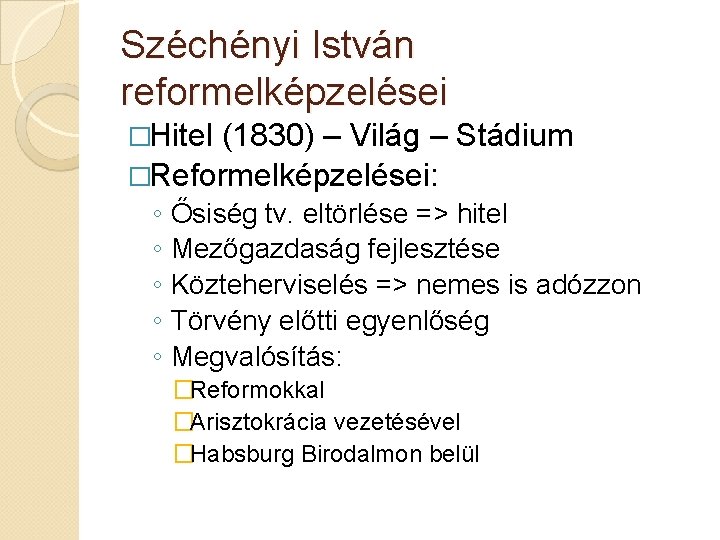 Széchényi István reformelképzelései �Hitel (1830) – Világ – Stádium �Reformelképzelései: ◦ ◦ ◦ Ősiség