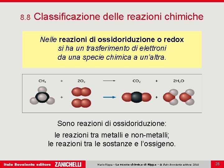 8. 8 Classificazione delle reazioni chimiche Nelle reazioni di ossidoriduzione o redox si ha