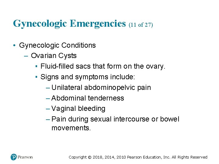 Gynecologic Emergencies (11 of 27) • Gynecologic Conditions – Ovarian Cysts ▪ Fluid-filled sacs