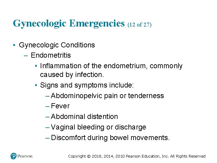 Gynecologic Emergencies (12 of 27) • Gynecologic Conditions – Endometritis ▪ Inflammation of the