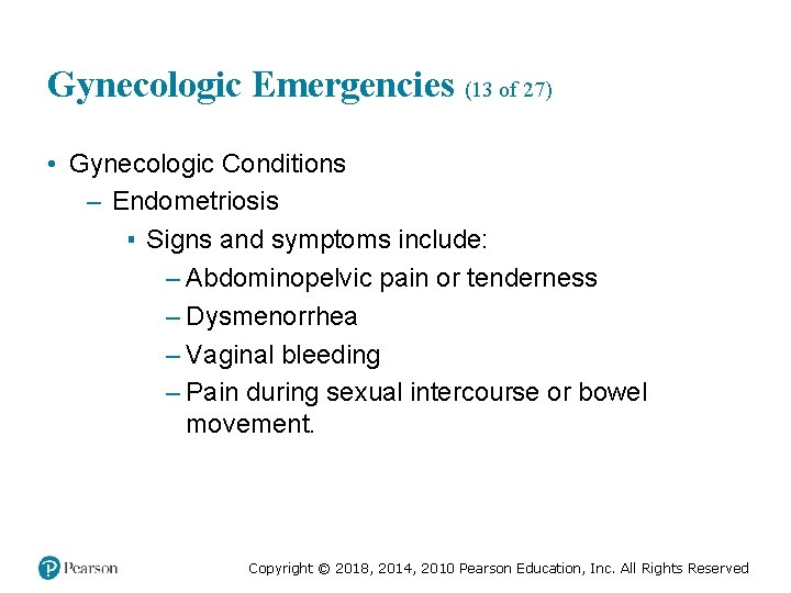 Gynecologic Emergencies (13 of 27) • Gynecologic Conditions – Endometriosis ▪ Signs and symptoms