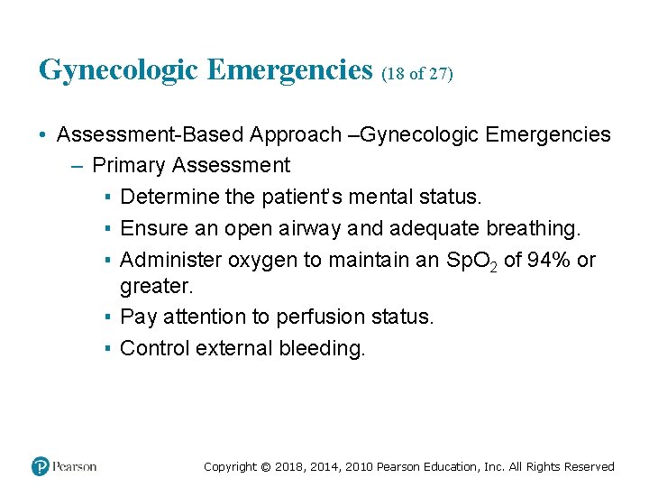 Gynecologic Emergencies (18 of 27) • Assessment-Based Approach –Gynecologic Emergencies – Primary Assessment ▪