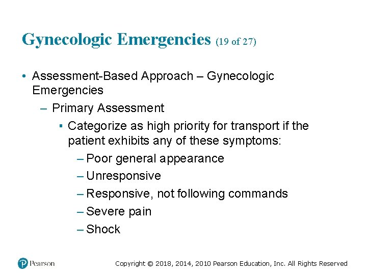 Gynecologic Emergencies (19 of 27) • Assessment-Based Approach – Gynecologic Emergencies – Primary Assessment