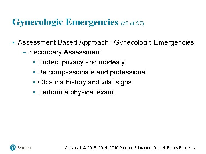 Gynecologic Emergencies (20 of 27) • Assessment-Based Approach –Gynecologic Emergencies – Secondary Assessment ▪