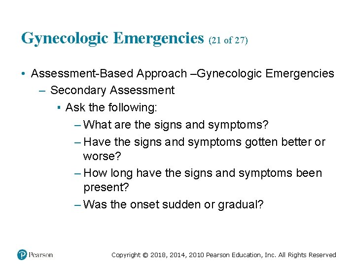 Gynecologic Emergencies (21 of 27) • Assessment-Based Approach –Gynecologic Emergencies – Secondary Assessment ▪