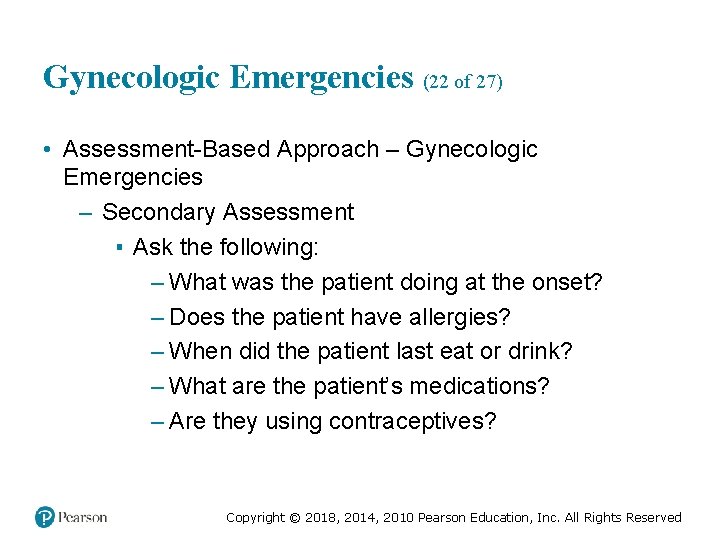 Gynecologic Emergencies (22 of 27) • Assessment-Based Approach – Gynecologic Emergencies – Secondary Assessment