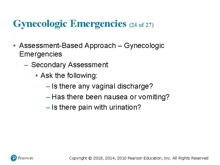 Gynecologic Emergencies (24 of 27) • Assessment-Based Approach – Gynecologic Emergencies – Secondary Assessment