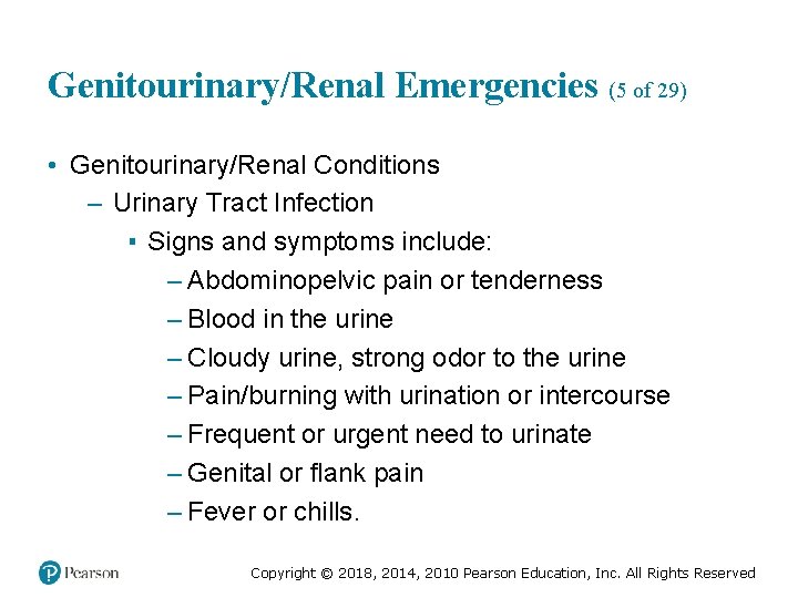 Genitourinary/Renal Emergencies (5 of 29) • Genitourinary/Renal Conditions – Urinary Tract Infection ▪ Signs