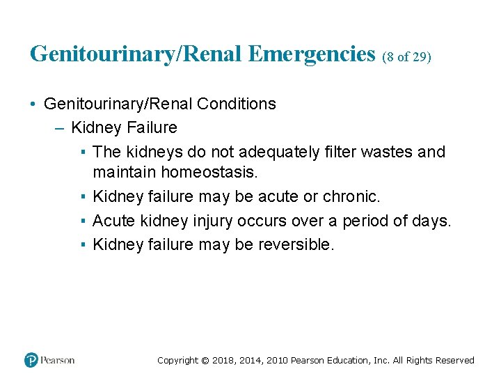 Genitourinary/Renal Emergencies (8 of 29) • Genitourinary/Renal Conditions – Kidney Failure ▪ The kidneys