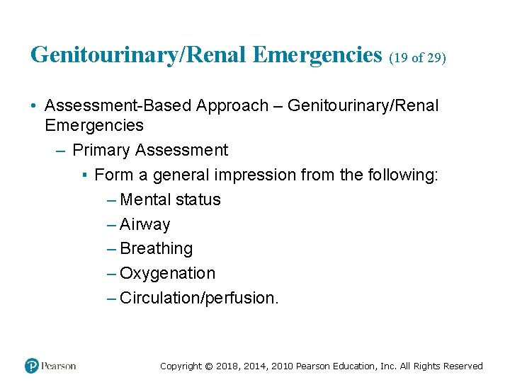 Genitourinary/Renal Emergencies (19 of 29) • Assessment-Based Approach – Genitourinary/Renal Emergencies – Primary Assessment