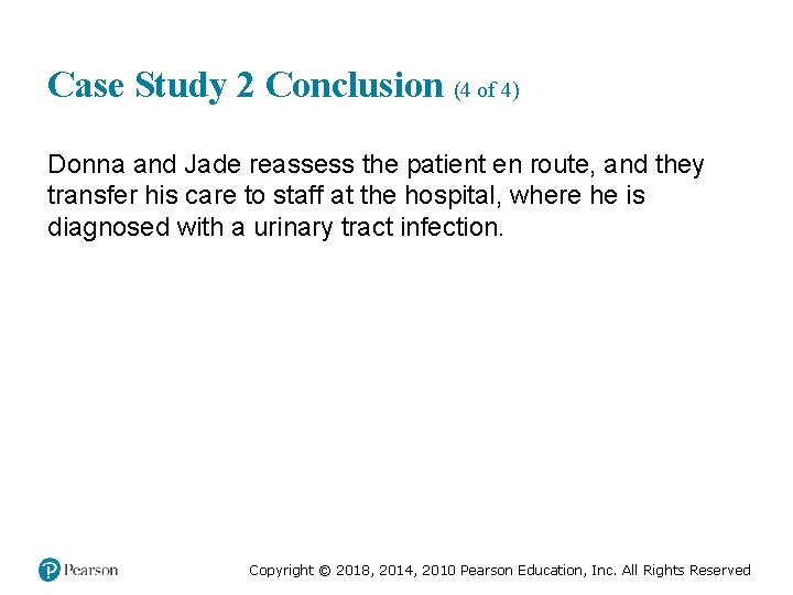 Case Study 2 Conclusion (4 of 4) Donna and Jade reassess the patient en