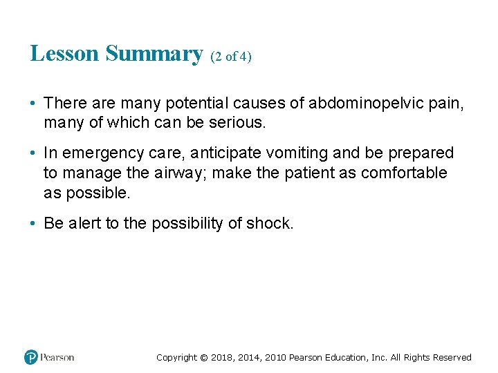 Lesson Summary (2 of 4) • There are many potential causes of abdominopelvic pain,