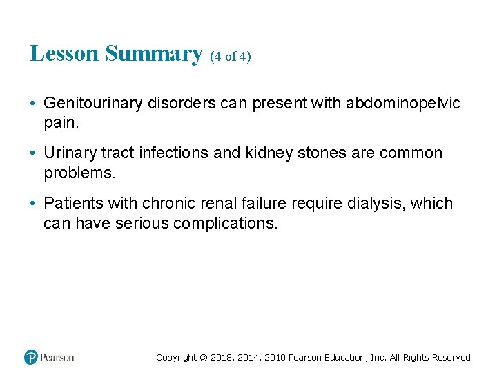 Lesson Summary (4 of 4) • Genitourinary disorders can present with abdominopelvic pain. •