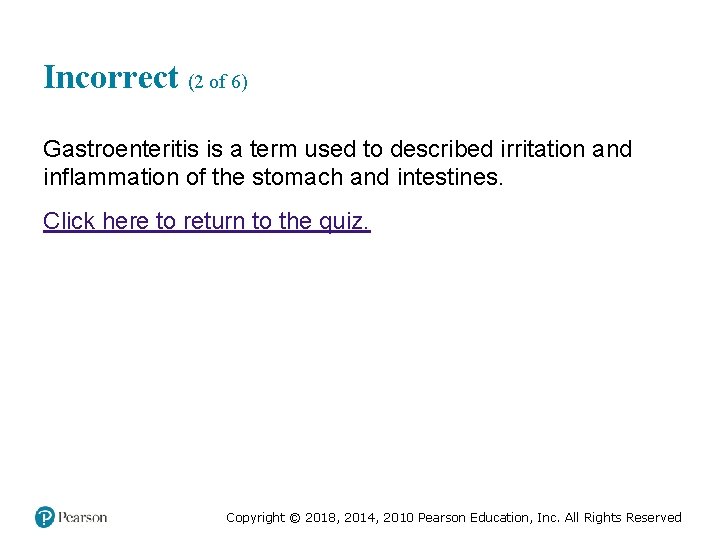 Incorrect (2 of 6) Gastroenteritis is a term used to described irritation and inflammation