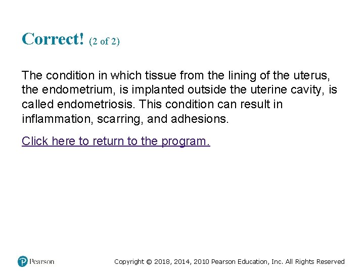 Correct! (2 of 2) The condition in which tissue from the lining of the