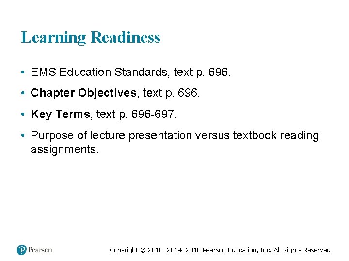 Learning Readiness • EMS Education Standards, text p. 696. • Chapter Objectives, text p.