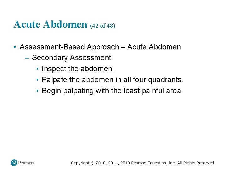 Acute Abdomen (42 of 48) • Assessment-Based Approach – Acute Abdomen – Secondary Assessment