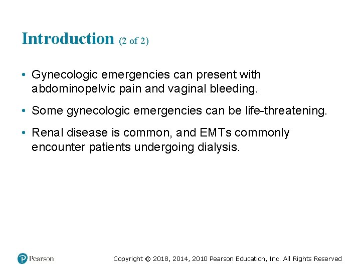 Introduction (2 of 2) • Gynecologic emergencies can present with abdominopelvic pain and vaginal