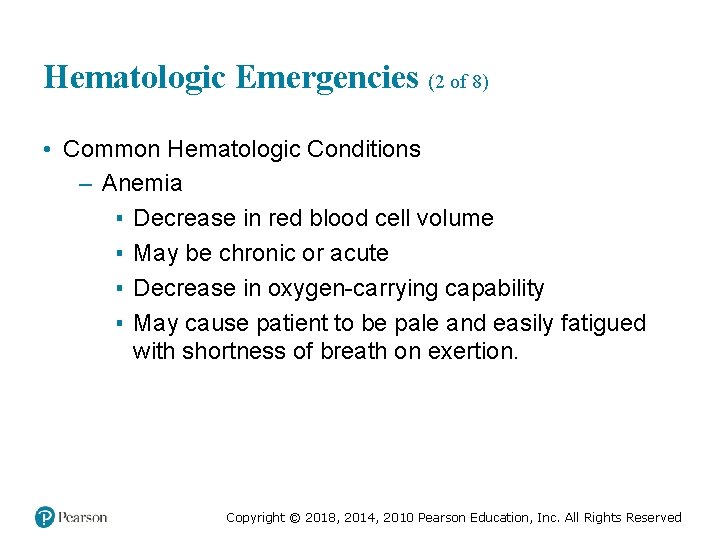 Hematologic Emergencies (2 of 8) • Common Hematologic Conditions – Anemia ▪ Decrease in