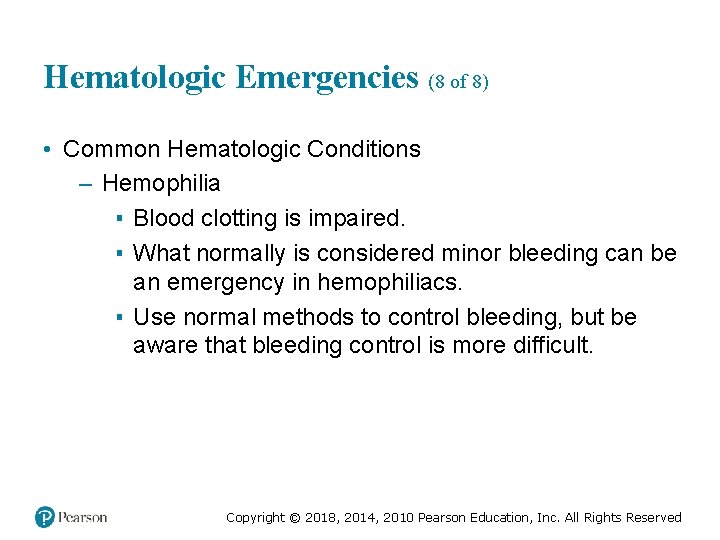 Hematologic Emergencies (8 of 8) • Common Hematologic Conditions – Hemophilia ▪ Blood clotting