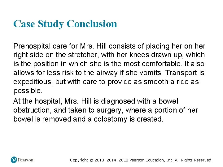 Case Study Conclusion Prehospital care for Mrs. Hill consists of placing her on her