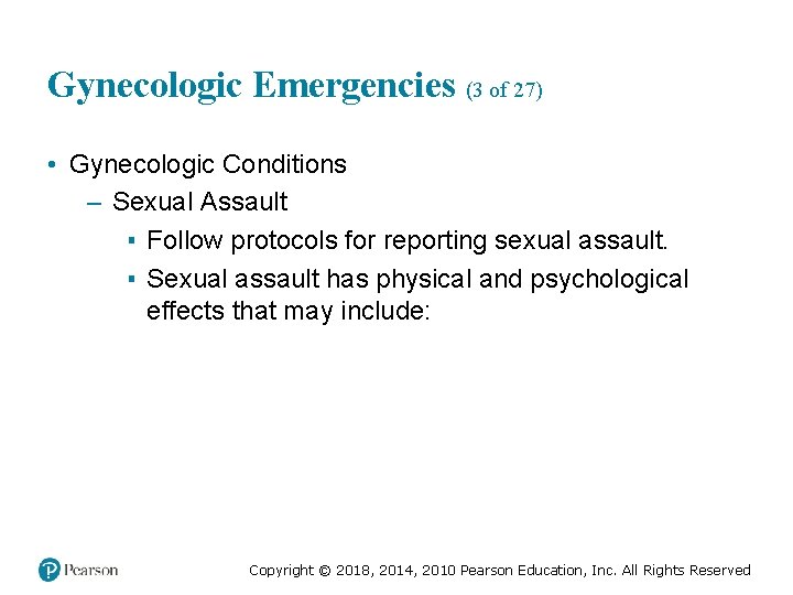 Gynecologic Emergencies (3 of 27) • Gynecologic Conditions – Sexual Assault ▪ Follow protocols