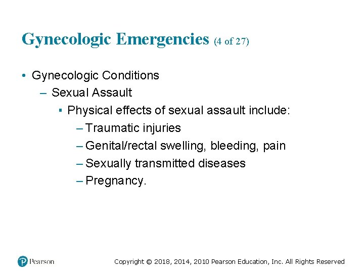 Gynecologic Emergencies (4 of 27) • Gynecologic Conditions – Sexual Assault ▪ Physical effects