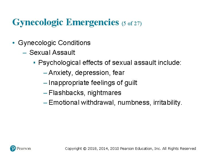 Gynecologic Emergencies (5 of 27) • Gynecologic Conditions – Sexual Assault ▪ Psychological effects