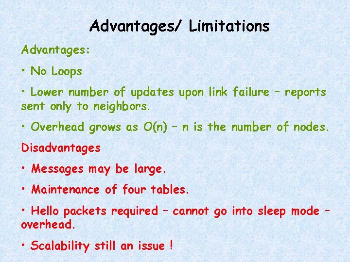 Advantages/ Limitations Advantages: • No Loops • Lower number of updates upon link failure