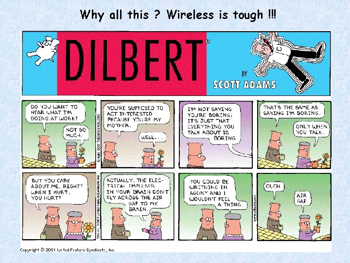Why all this ? Wireless is tough !!! 