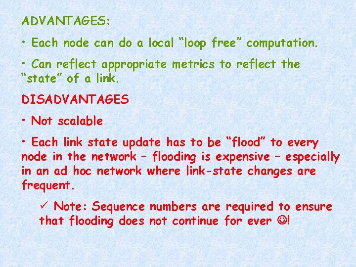 ADVANTAGES: • Each node can do a local “loop free” computation. • Can reflect