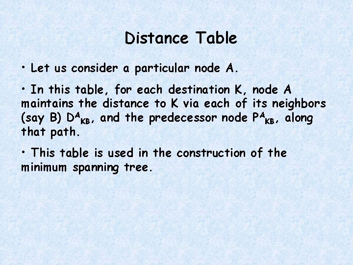 Distance Table • Let us consider a particular node A. • In this table,