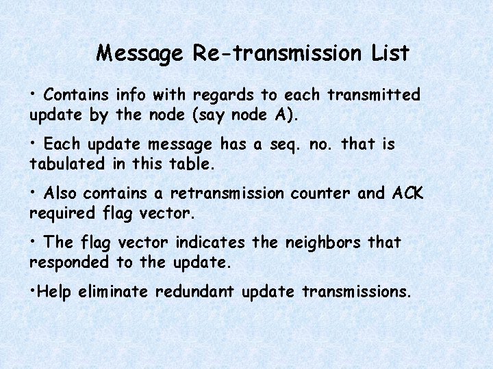 Message Re-transmission List • Contains info with regards to each transmitted update by the