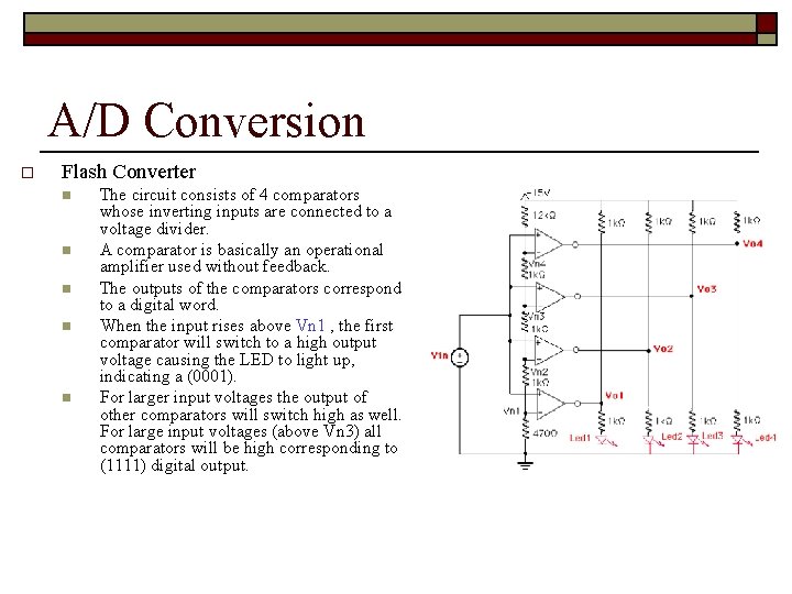 A/D Conversion o Flash Converter n n n The circuit consists of 4 comparators