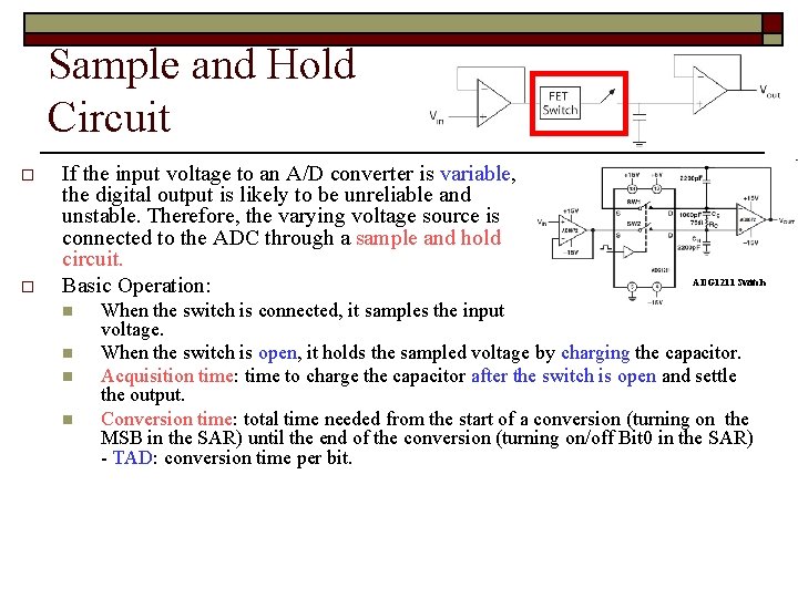 Sample and Hold Circuit o o If the input voltage to an A/D converter