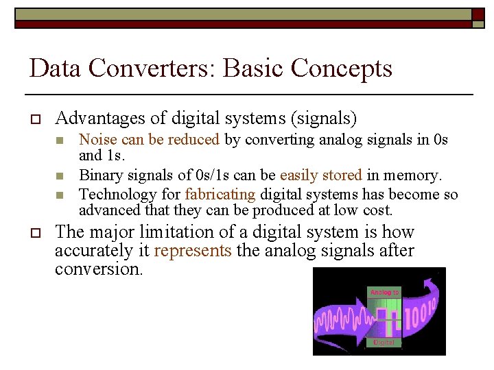 Data Converters: Basic Concepts o Advantages of digital systems (signals) n n n o