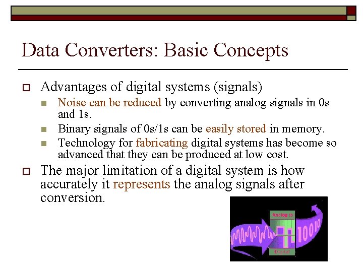 Data Converters: Basic Concepts o Advantages of digital systems (signals) n n n o Data Converters: Basic Concepts o Advantages of digital systems (signals) n n n o