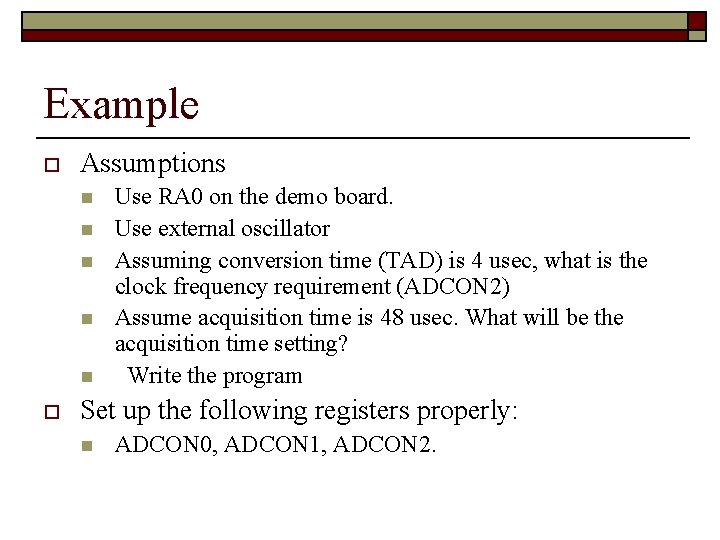 Example o Assumptions n n n o Use RA 0 on the demo board.