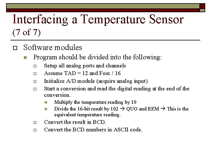 Interfacing a Temperature Sensor (7 of 7) o Software modules n Program should be