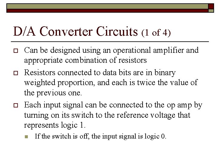 D/A Converter Circuits (1 of 4) o o o Can be designed using an