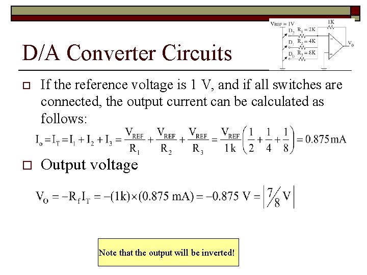 D/A Converter Circuits o If the reference voltage is 1 V, and if all