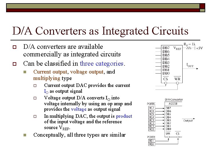 D/A Converters as Integrated Circuits o o D/A converters are available commercially as integrated